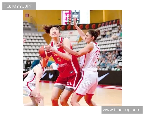 2019年中国女篮与土耳其精彩对决全场录像回放分析与亮点总结 2019年中国女篮与土耳其精彩对决全场录像回放分析与亮点总结
